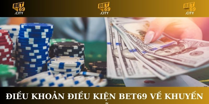 Điều khoản điều kiện Bet69 về khuyến mãi