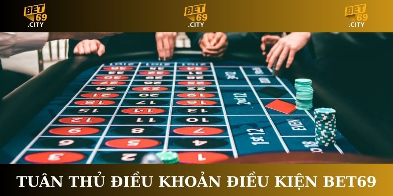 Người chơi cần tuân thủ Điều khoản điều kiện Bet69